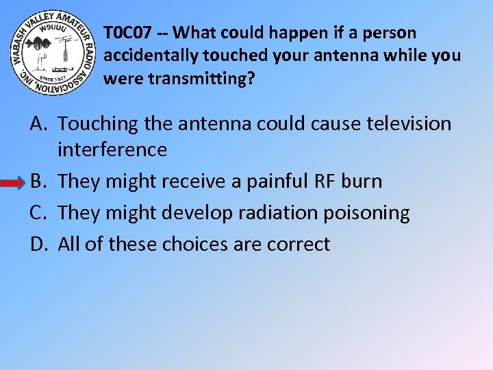 T 0 C 07 -- What could happen if a person accidentally touched your