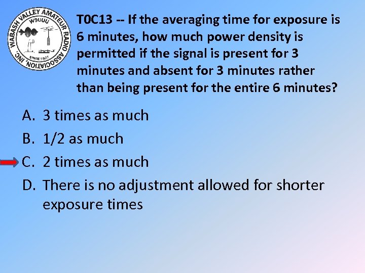 T 0 C 13 -- If the averaging time for exposure is 6 minutes,