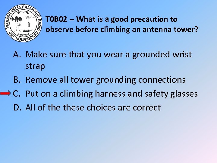 T 0 B 02 -- What is a good precaution to observe before climbing