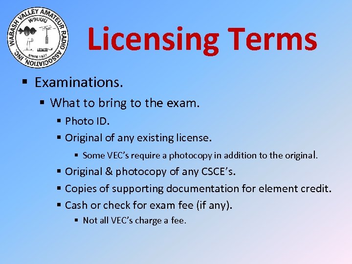 Licensing Terms § Examinations. § What to bring to the exam. § Photo ID.