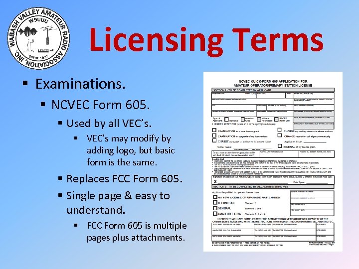 Licensing Terms § Examinations. § NCVEC Form 605. § Used by all VEC’s. §