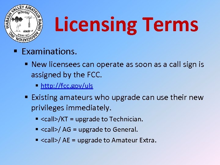 Licensing Terms § Examinations. § New licensees can operate as soon as a call