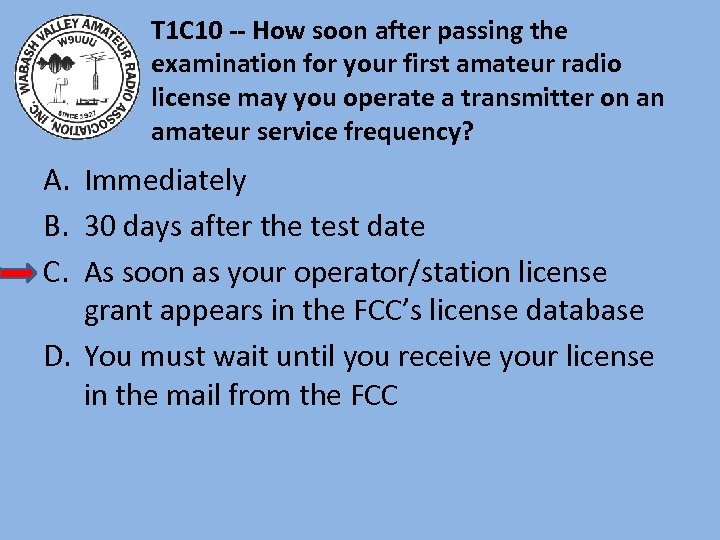 T 1 C 10 -- How soon after passing the examination for your first