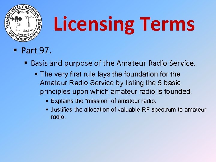 Licensing Terms § Part 97. § Basis and purpose of the Amateur Radio Service.