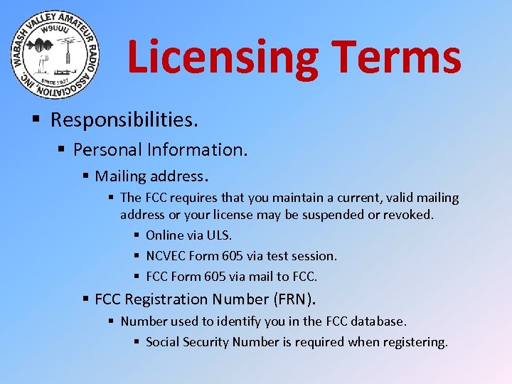 Licensing Terms § Responsibilities. § Personal Information. § Mailing address. § The FCC requires