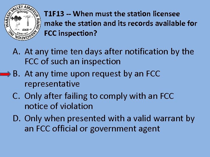 T 1 F 13 -- When must the station licensee make the station and