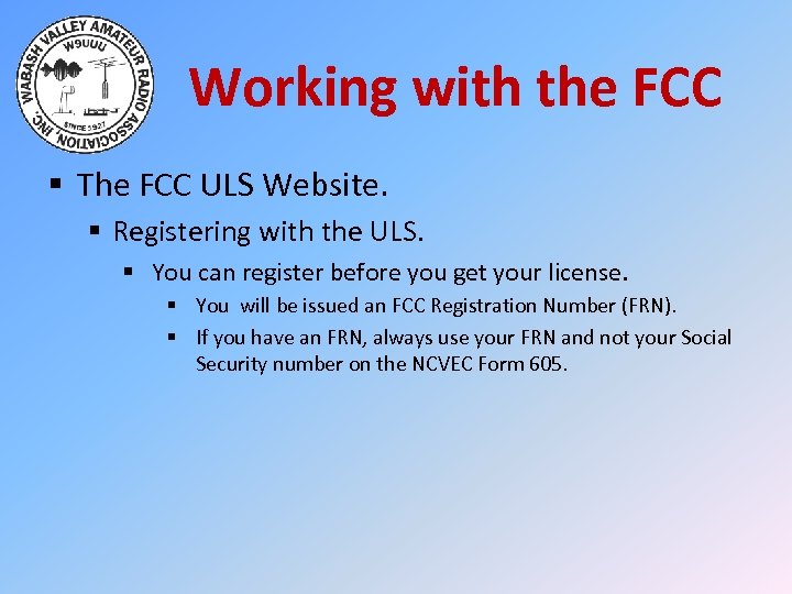 Working with the FCC § The FCC ULS Website. § Registering with the ULS.