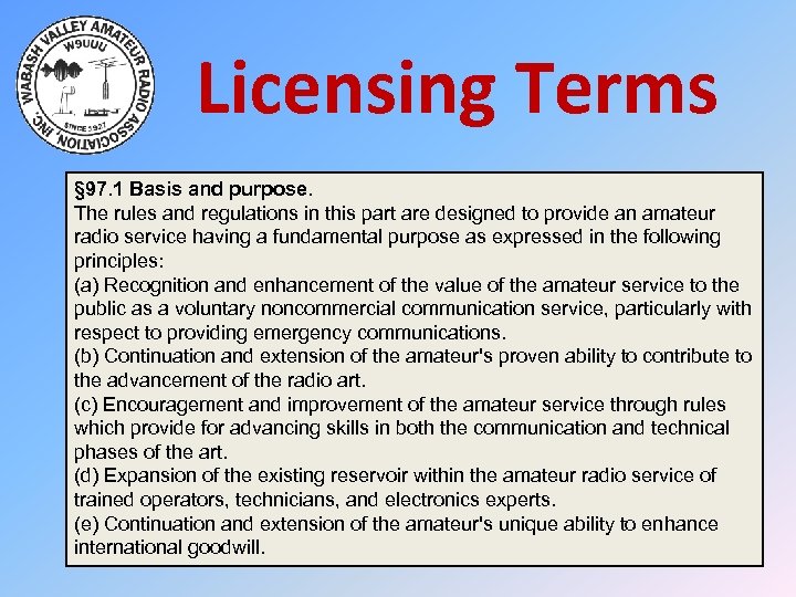 Licensing Terms § 97. 1 Basis and purpose. The rules and regulations in this