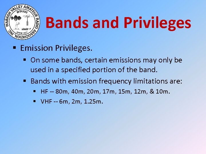 Bands and Privileges § Emission Privileges. § On some bands, certain emissions may only