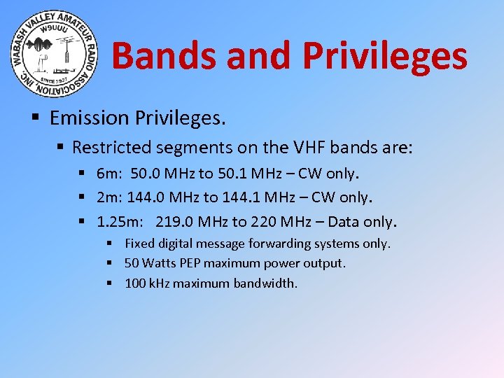 Bands and Privileges § Emission Privileges. § Restricted segments on the VHF bands are: