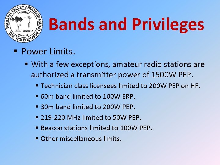 Bands and Privileges § Power Limits. § With a few exceptions, amateur radio stations