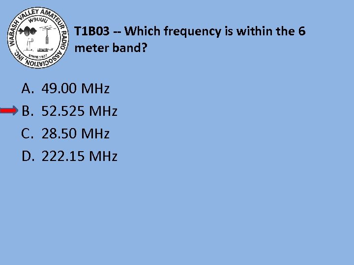 T 1 B 03 -- Which frequency is within the 6 meter band? A.