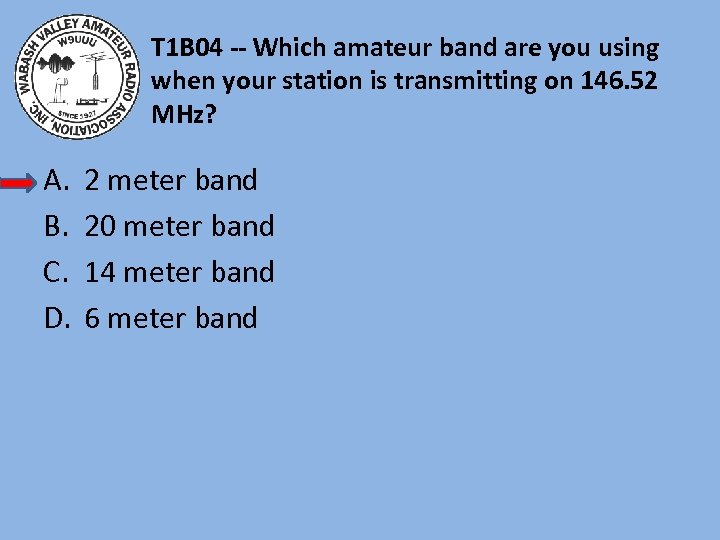 T 1 B 04 -- Which amateur band are you using when your station