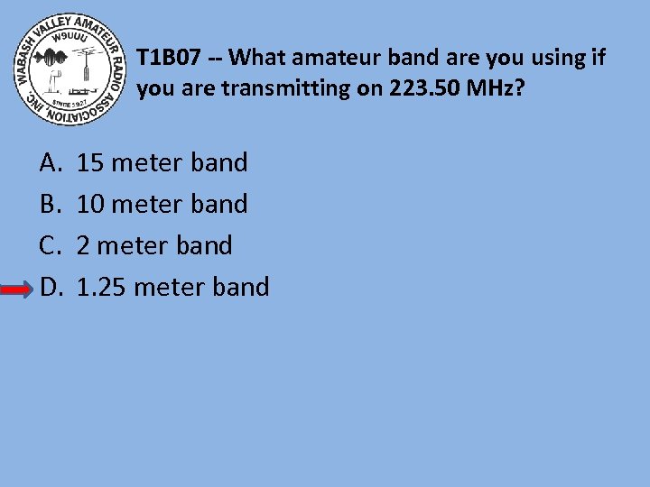 T 1 B 07 -- What amateur band are you using if you are