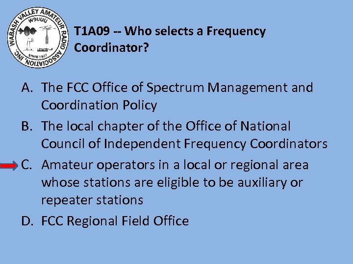 T 1 A 09 -- Who selects a Frequency Coordinator? A. The FCC Office