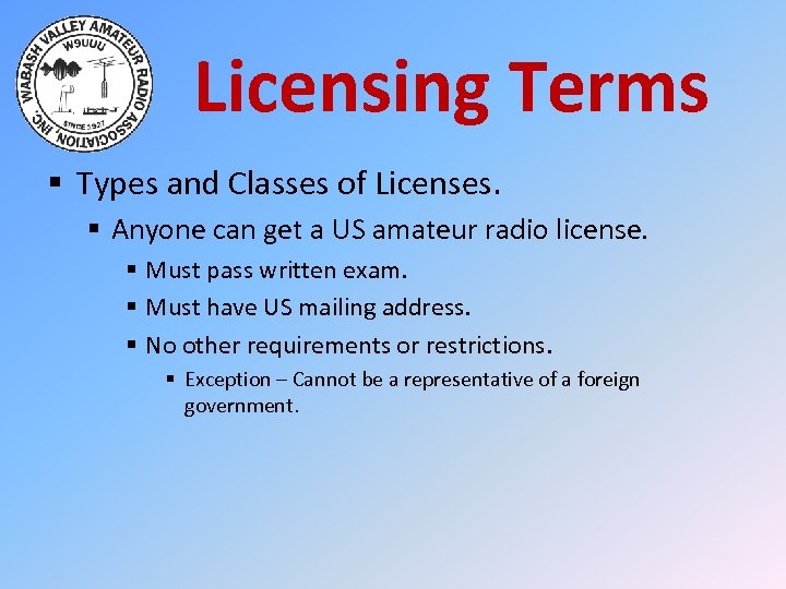 Licensing Terms § Types and Classes of Licenses. § Anyone can get a US