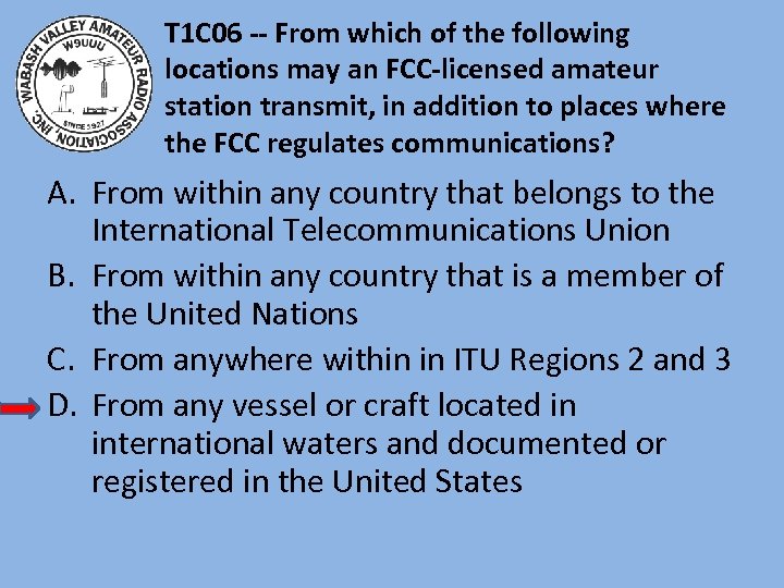 T 1 C 06 -- From which of the following locations may an FCC-licensed