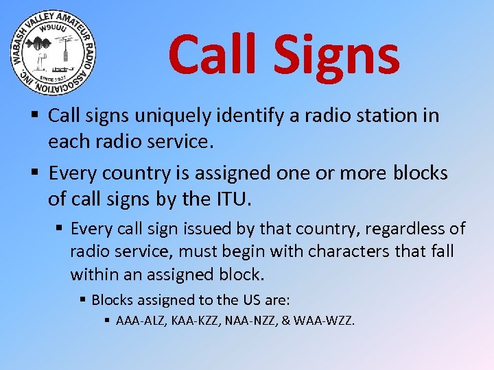 Call Signs § Call signs uniquely identify a radio station in each radio service.