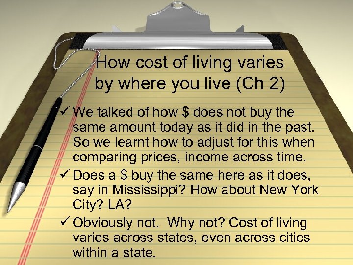 How cost of living varies by where you live (Ch 2) ü We talked