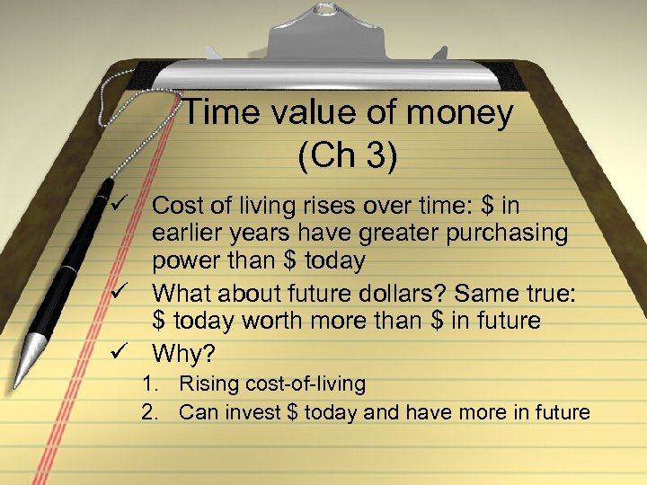 Time value of money (Ch 3) ü Cost of living rises over time: $