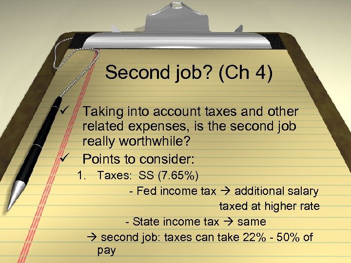 Second job? (Ch 4) ü Taking into account taxes and other related expenses, is