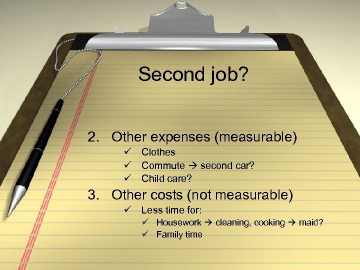 Second job? 2. Other expenses (measurable) ü Clothes ü Commute second car? ü Child