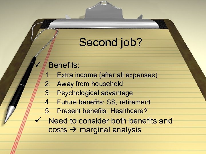 Second job? ü Benefits: 1. 2. 3. 4. 5. Extra income (after all expenses)