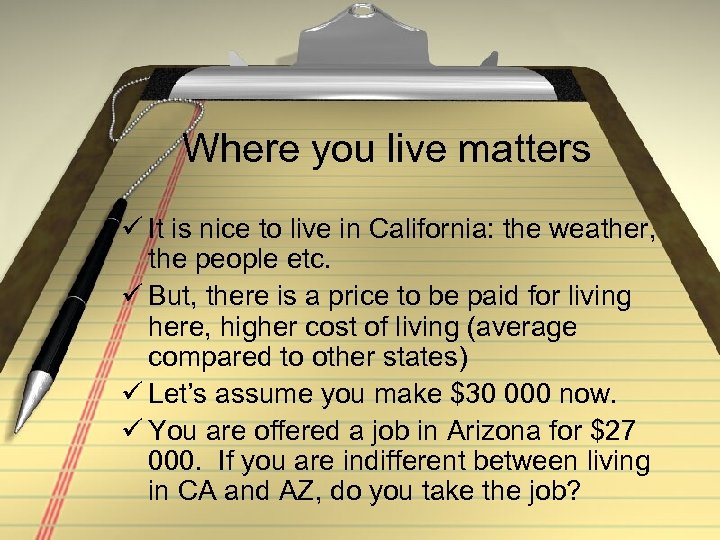 Where you live matters ü It is nice to live in California: the weather,