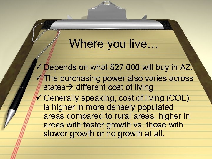 Where you live… ü Depends on what $27 000 will buy in AZ. ü