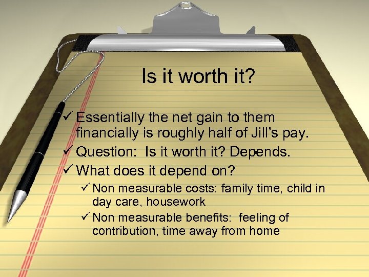 Is it worth it? ü Essentially the net gain to them financially is roughly