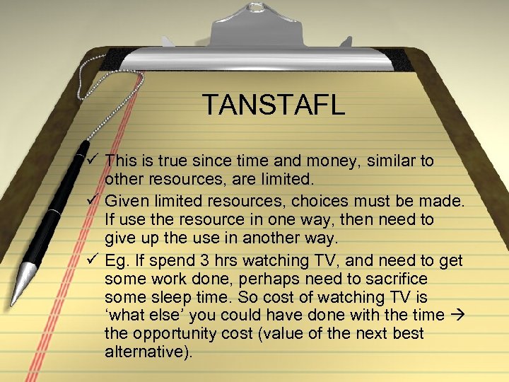 TANSTAFL ü This is true since time and money, similar to other resources, are