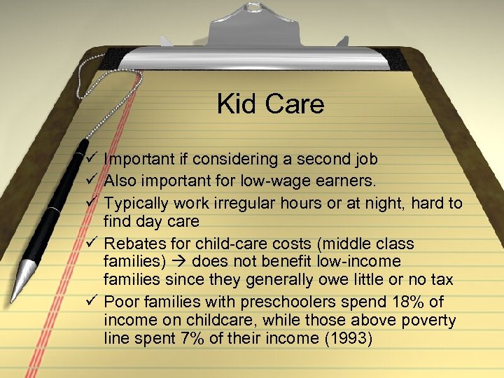 Kid Care ü Important if considering a second job ü Also important for low-wage