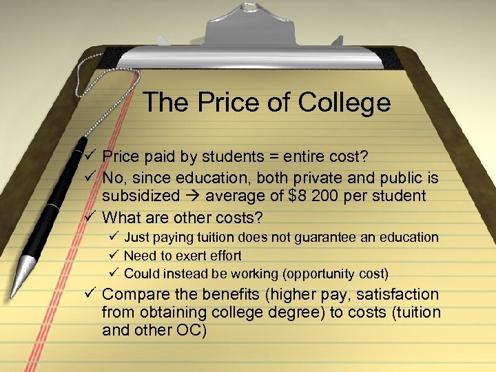 The Price of College ü Price paid by students = entire cost? ü No,