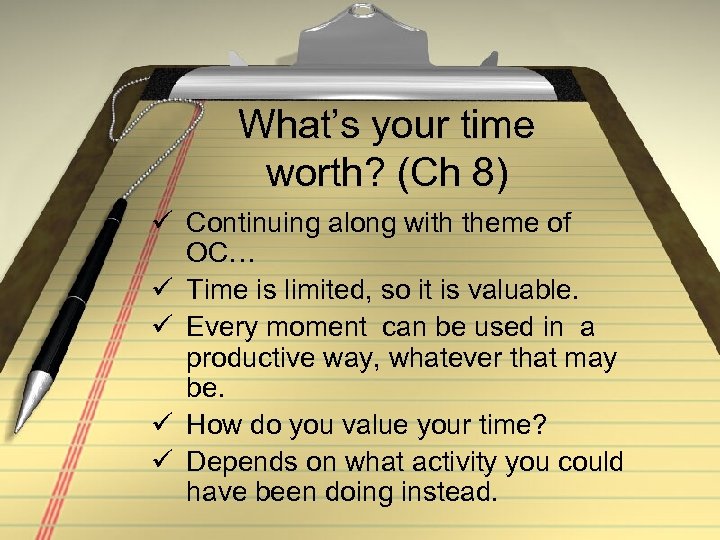 What’s your time worth? (Ch 8) ü Continuing along with theme of OC… ü