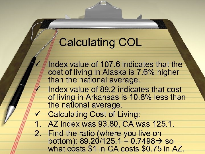 Calculating COL ü Index value of 107. 6 indicates that the cost of living