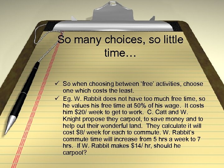 So many choices, so little time… ü So when choosing between ‘free’ activities, choose