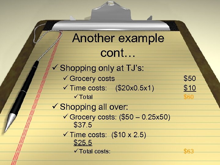 Another example cont… ü Shopping only at TJ’s: ü Grocery costs ü Time costs: