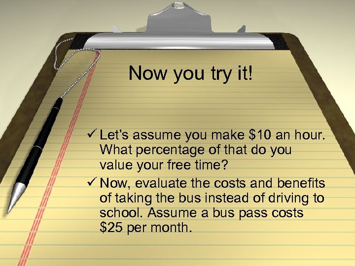 Now you try it! ü Let’s assume you make $10 an hour. What percentage