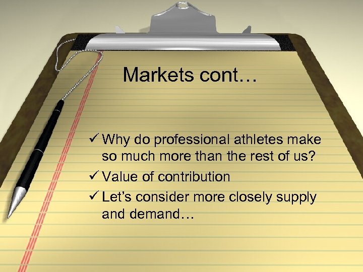 Markets cont… ü Why do professional athletes make so much more than the rest
