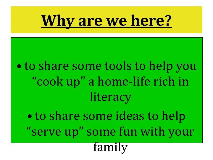 Why are we here? • to share some tools to help you “cook up”