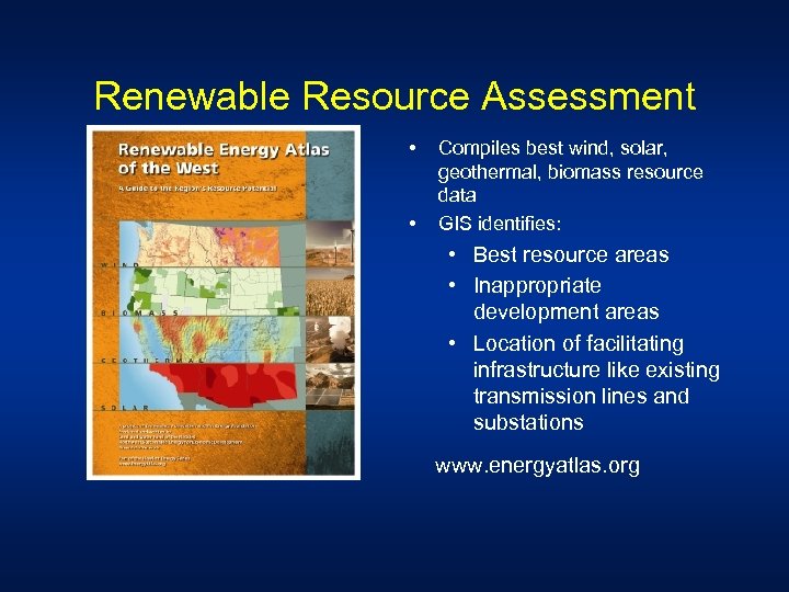 Renewable Resource Assessment • • Compiles best wind, solar, geothermal, biomass resource data GIS