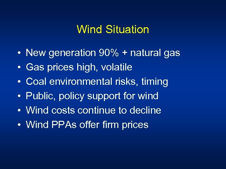 Wind Situation • • • New generation 90% + natural gas Gas prices high,