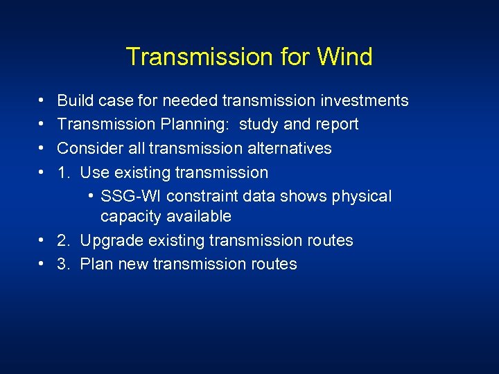 Transmission for Wind • • Build case for needed transmission investments Transmission Planning: study