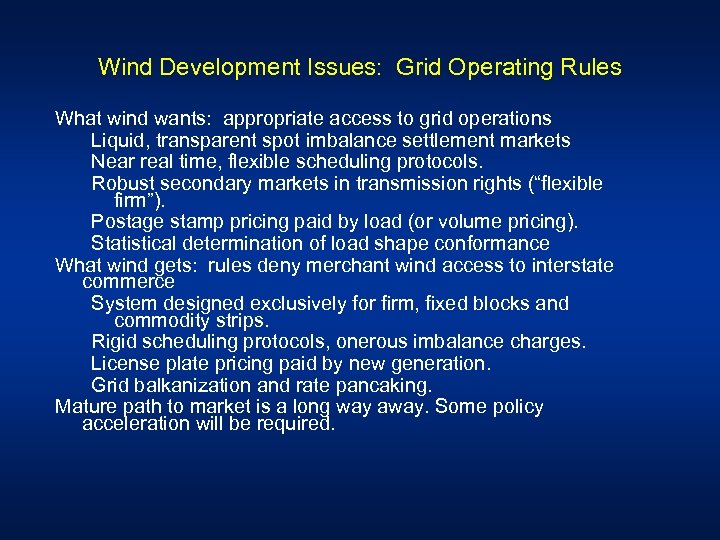 Wind Development Issues: Grid Operating Rules What wind wants: appropriate access to grid operations