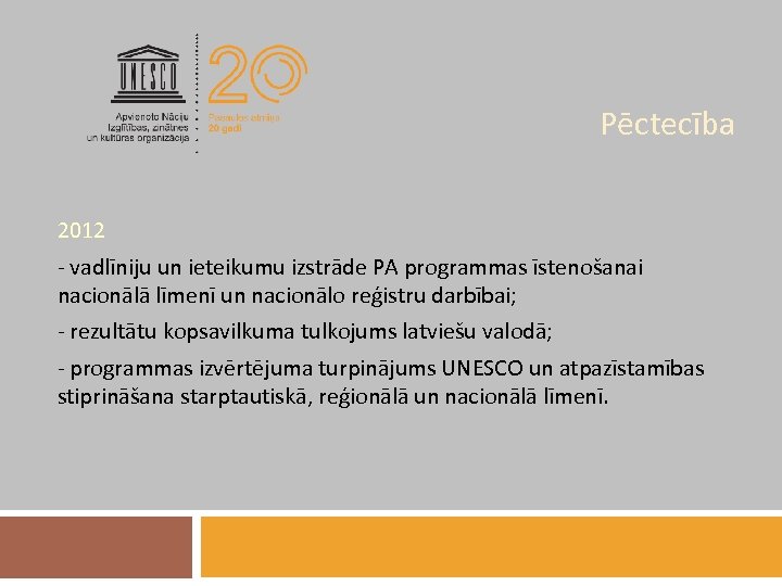 Pēctecība 2012 - vadlīniju un ieteikumu izstrāde PA programmas īstenošanai nacionālā līmenī un nacionālo