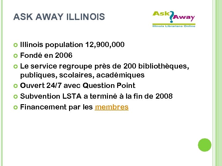 ASK AWAY ILLINOIS Illinois population 12, 900, 000 Fondé en 2006 Le service regroupe