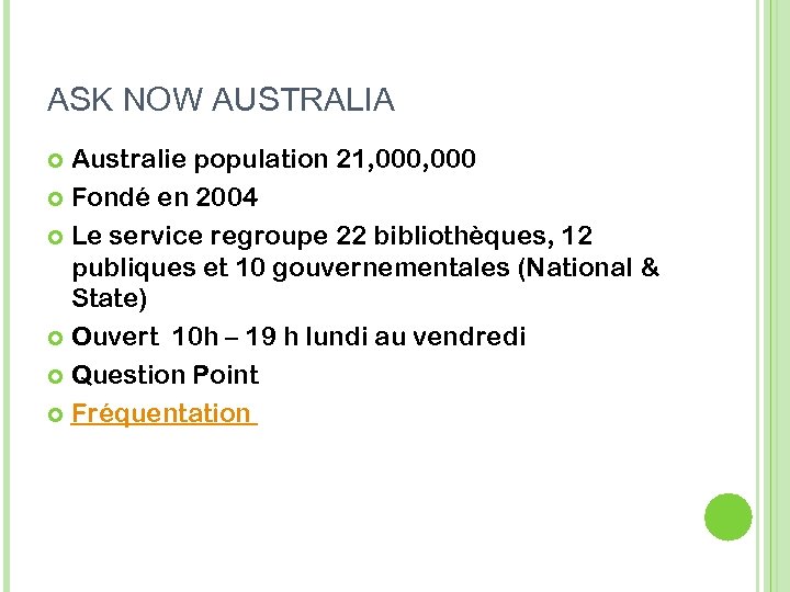 ASK NOW AUSTRALIA Australie population 21, 000 Fondé en 2004 Le service regroupe 22