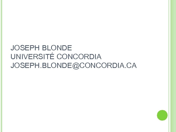 JOSEPH BLONDE UNIVERSITÉ CONCORDIA JOSEPH. BLONDE@CONCORDIA. CA 