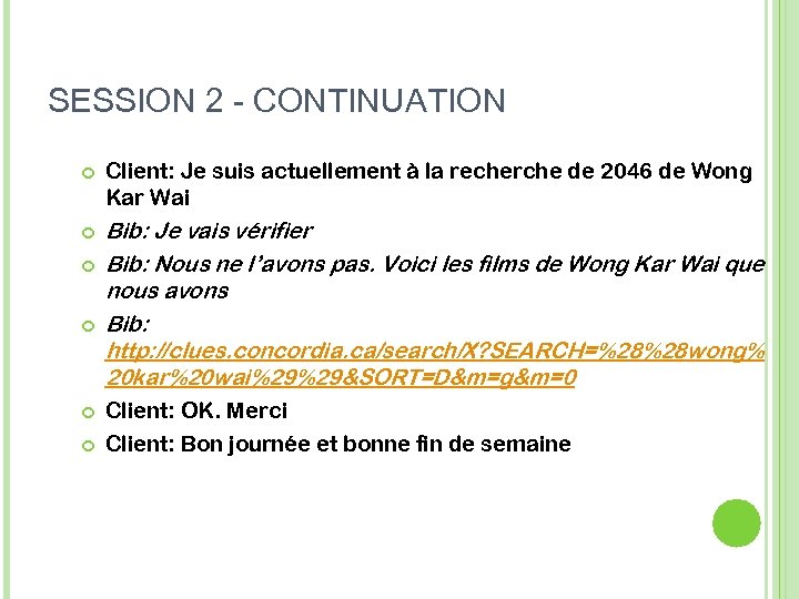 SESSION 2 - CONTINUATION Client: Je suis actuellement à la recherche de 2046 de