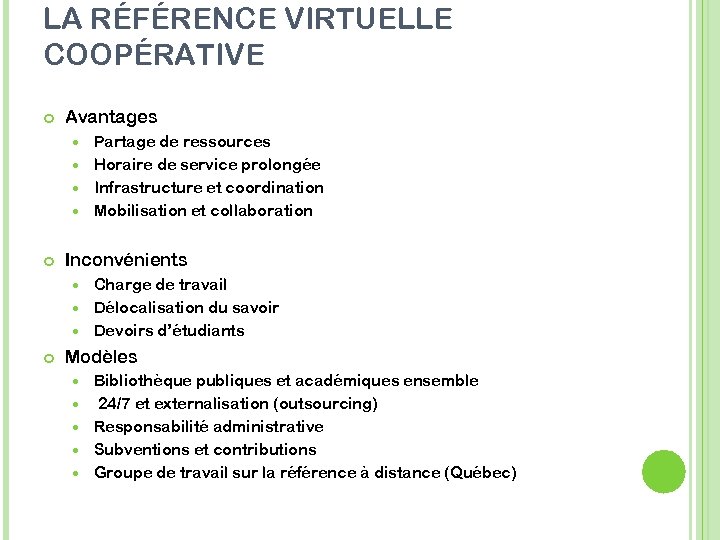 LA RÉFÉRENCE VIRTUELLE COOPÉRATIVE Avantages Partage de ressources Horaire de service prolongée Infrastructure et